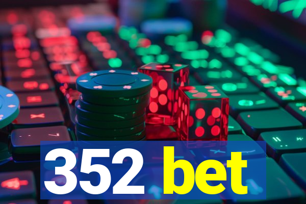 352 bet